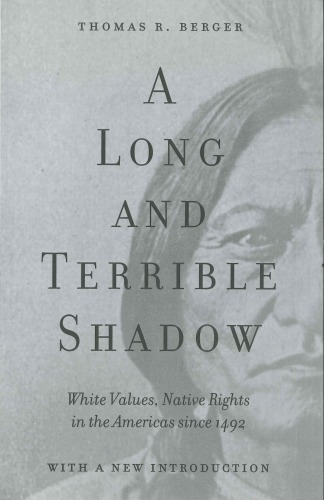 A Long and Terrible Shadow: White Values, Native Rights in the Americas