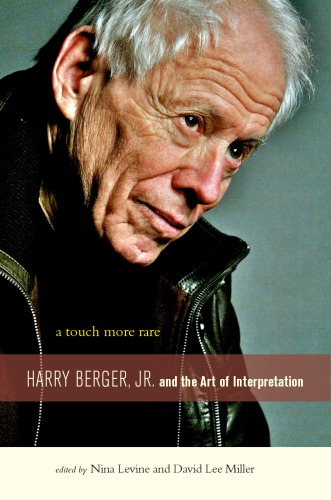 Touch More Rare: Harry Berger, Jr., and the Arts of Interpretation