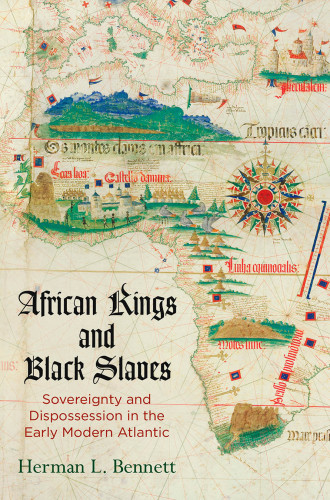 African kings and black slaves: sovereignty and dispossession in the early modern Atlantic