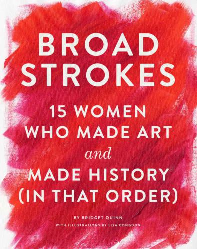 Broad strokes: 15 women who made art and made history, in that order