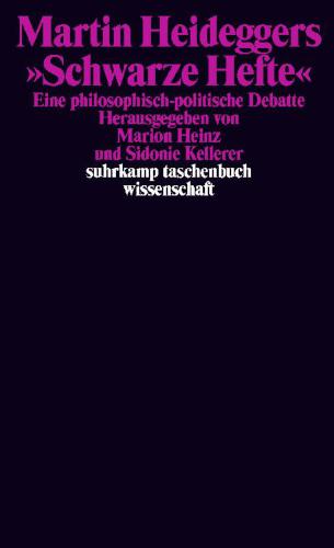 Martin Heideggers 'Schwarze Hefte': eine philosophisch-politische Debatte