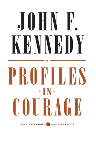 Profiles in Courage: Decisive Moments in the Lives of Celebrated Americans