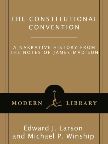 The Constitutional Convention: A Narrative History from the Notes of James Madison