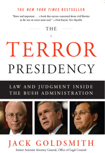 The terror presidency: law and judgment inside the Bush administration