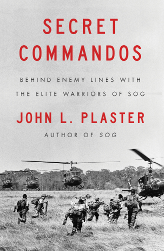 Secret commandos: behind enemy lines with the elite warriors of SOG