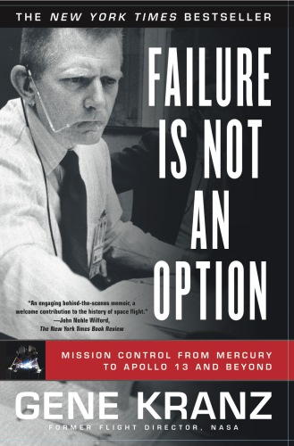 Failure is not an option: mission control from Mercury to Apollo 13 and beyond