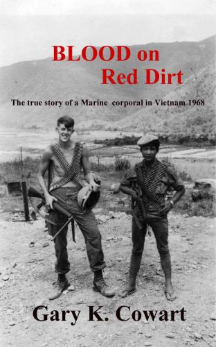 Blood on red dirt: the true story of a Marine corporal in Vietnam 1968