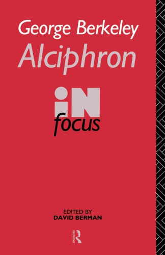 George Berkeley Alciphron in Focus Alciphron, or the Minute Philosopher, in Focus