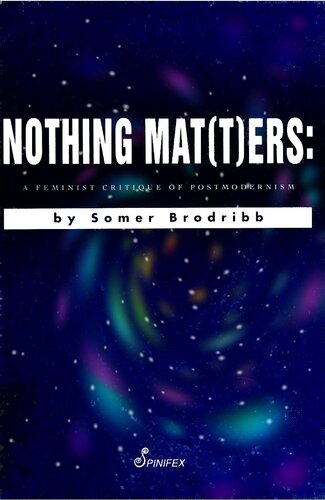 Nothing Mat(T)ers: A Feminist Critique of Postmodernism