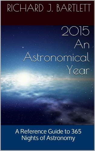 2015 An Astronomical Year: A Reference Guide to 365 Nights of Astronomy