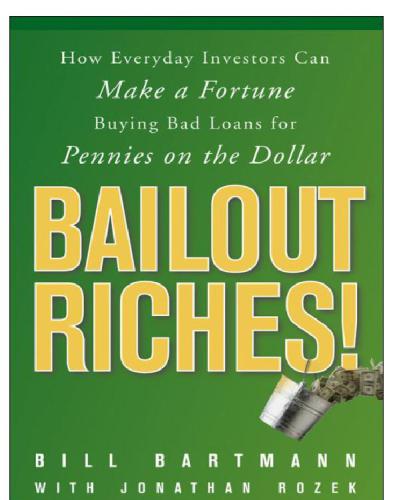 Bailout riches!: how everyday investors can make a fortune buying bad loans for pennies on the dollar