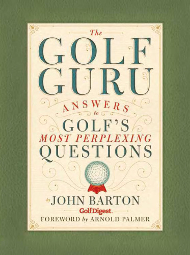 The golf guru: answers to golf's most perplexing questions