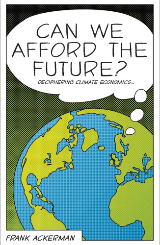 Can We Afford the Future?: The Economics of a Warming World