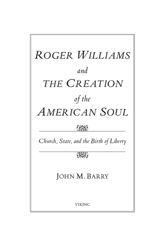 Roger Williams and the creation of the American soul: church, state, and the birth of liberty