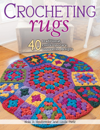 Crocheting rugs: 40 traditional, contemporary, innovative designs