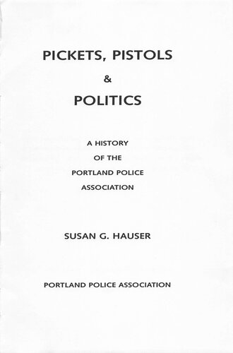 Pickets, Pistols & Politics: A History of the Portland Police Association