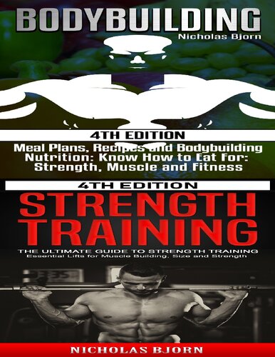 Bodybuilding & Strength Training: Meal Plans, Recipes and Bodybuilding Nutrition & The Ultimate Guide to Strength Training