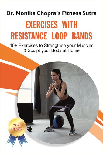 Exercises with Resistance Loop Bands: 40+ Exercises to Strengthen your Muscles & Sculpt your Body at Home