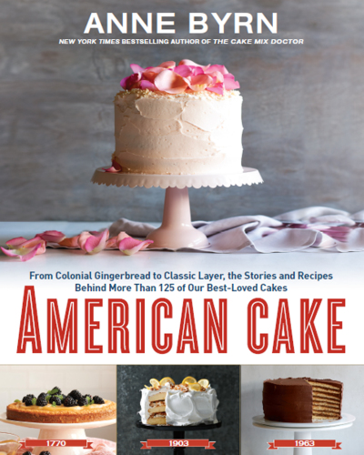 American cake: from colonial gingerbread to classic layer, the stories behind more than 125 of our best-loved cakes