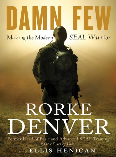 Damn few: making the modern SEAL warrior