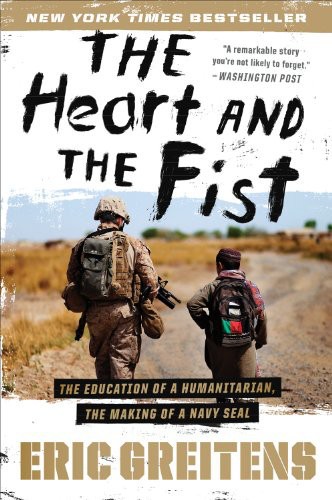 The heart and the fist: the education of a humanitarian, the making of a Navy SEAL