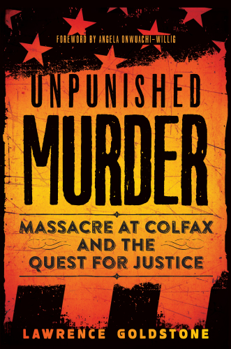 Unpunished murder: massacre at Colfax and the quest for justice