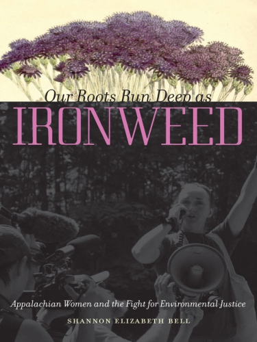 Our Roots Run Deep as Ironweed: Appalachian Women and the Fight for Environmental Justice