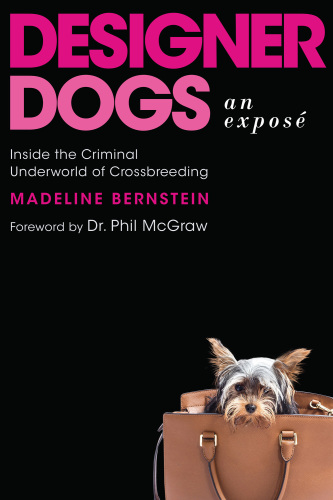 Designer dogs: an exposé: inside the criminal underworld of crossbreeding