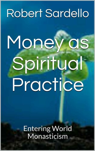 Money as Spiritual Practice: Entering World Monasticism (School of Spiritual Psychology Archives Book 3)