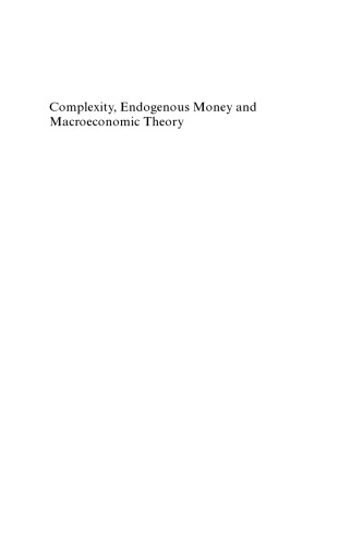 Complexity, Endogenous Money And Macroeconomic Theory: Essays in Honour Of Basil J. Moore