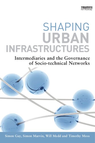 Shaping Urban Infrastructures: Intermediaries and the Governance of Socio-Technical Networks