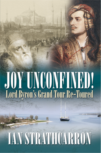 Joy unconfined: Lord Byron's grand tour re-toured