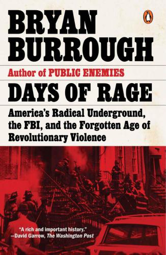 Days of Rage: America's Radical Underground, the FBI and the Forgotten Age of Revolutionary Violence