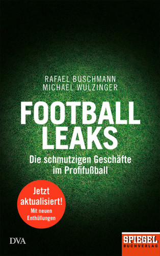 Football Leaks Die schmutzigen Geschäfte im Profifußball - Ein SPIEGEL-Buch, aktualisiert und erweitert 2018