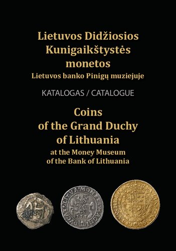 Lietuvos Didžiosios Kunigaikštystės monetos Lietuvos banko Pinigų muziejuje = Coins of the Grand Duchy of Lithuania at the Money Museum of the Bank of Lithuania : katalogas