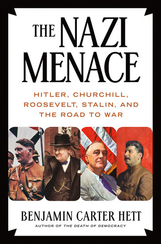 The Nazi Menace: Hitler, Churchill, Roosevelt, Stalin, and the Road to War