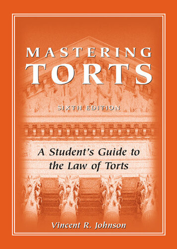 Mastering Torts: A Student's Guide to the Law of Torts, Sixth Edition