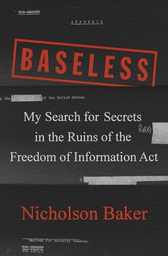 Baseless: My Search for Secrets in the Ruins of the Freedom of Information ACT