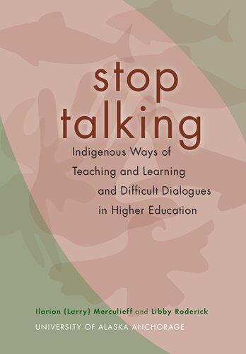 Stop Talking: Indigenous Ways of Teaching and Learning and Difficult Dialogues in Higher Education