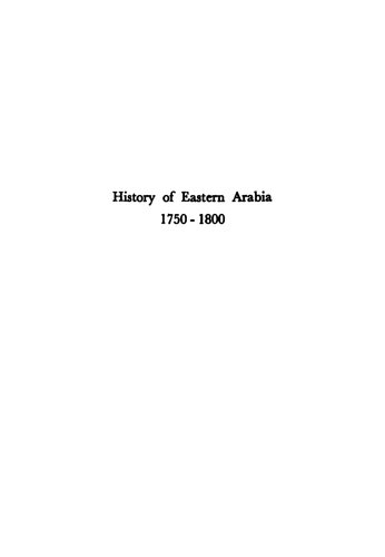 History of Eastern Arabia, 1750-1800: The Rise and Development of Bahrain, Kuwait and Wahhabi Saudi Arabia