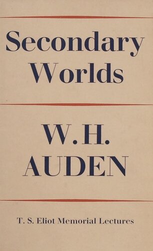 Secondary Worlds: The T. S. Eliot Memorial Lectures, Delivered at Eliot College in the University of Kent at Canterbury, October, 1967