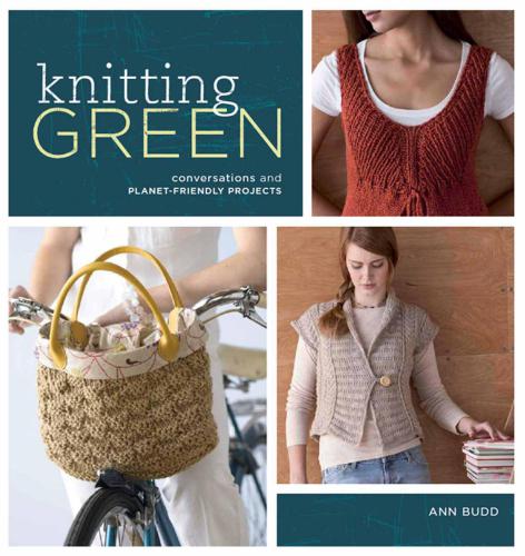 Knitting Green: Conversations and Planet Friendly Projects