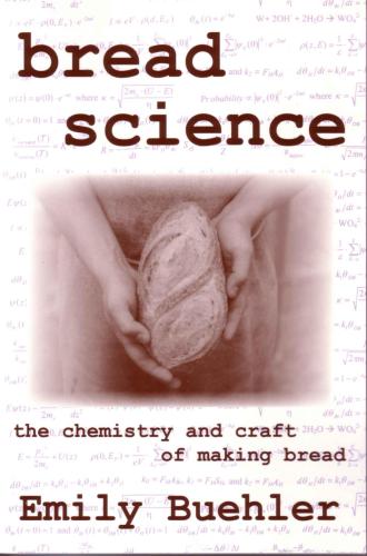 Bread Science: The Chemistry and Craft of Making Bread