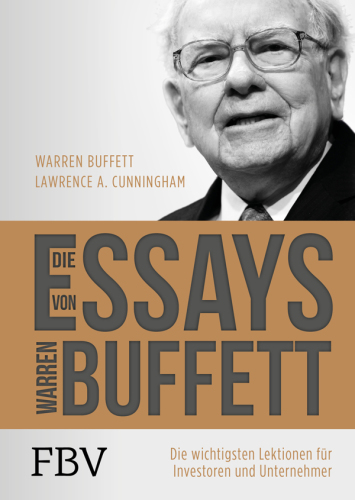 Die Essays von Warren Buffett: Die wichtigsten Lektionen für Investoren und Unternehmer