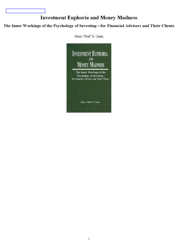 Investment Euphoria & Money Madness: The Inner Workings of the Psychology of Investing--for Financial Advisors and Their Clients