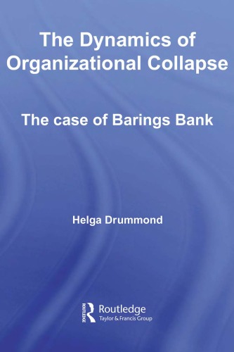 The Dynamics of Organizational Collapse: The Case of Barings Bank