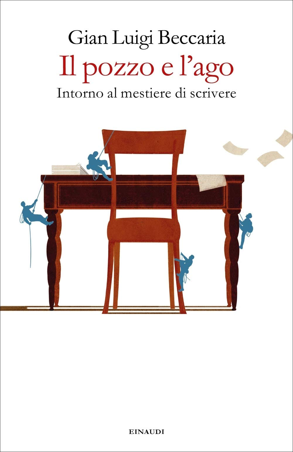 Il pozzo e l'ago. Intorno al mestiere di scrivere