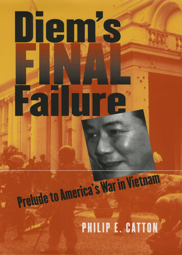 Diem's Final Failure: Prelude to America's War in Vietnam (Modern War Studies)