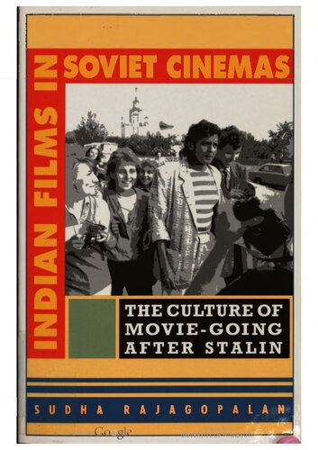 Indian films in Soviet cinemas : the culture of movie-going after Stalin