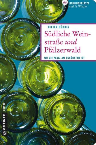 Südliche Weinstraße und Pfälzerwald: 66 Lieblingsplätze und 11 Winzer (Lieblingsplätze im GMEINER-Verlag)